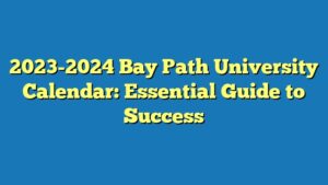 2023-2024 Bay Path University Calendar: Essential Guide to Success