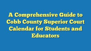 A Comprehensive Guide to Cobb County Superior Court Calendar for Students and Educators