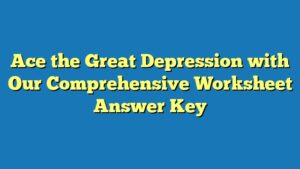 Ace the Great Depression with Our Comprehensive Worksheet Answer Key