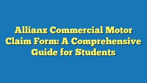 Allianz Commercial Motor Claim Form: A Comprehensive Guide for Students