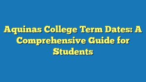 Aquinas College Term Dates: A Comprehensive Guide for Students