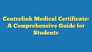 Centrelink Medical Certificate: A Comprehensive Guide for Students
