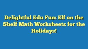 Delightful Edu Fun: Elf on the Shelf Math Worksheets for the Holidays!