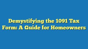 Demystifying the 1091 Tax Form: A Guide for Homeowners