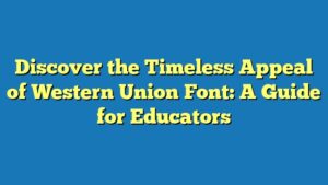 Discover the Timeless Appeal of Western Union Font: A Guide for Educators