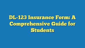 DL-123 Insurance Form: A Comprehensive Guide for Students