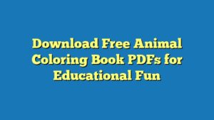 Download Free Animal Coloring Book PDFs for Educational Fun