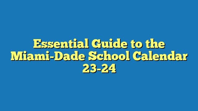 Essential Guide to the Miami-Dade School Calendar 23-24