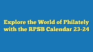 Explore the World of Philately with the RPSB Calendar 23-24