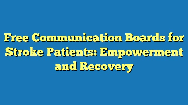 Free Communication Boards for Stroke Patients: Empowerment and Recovery