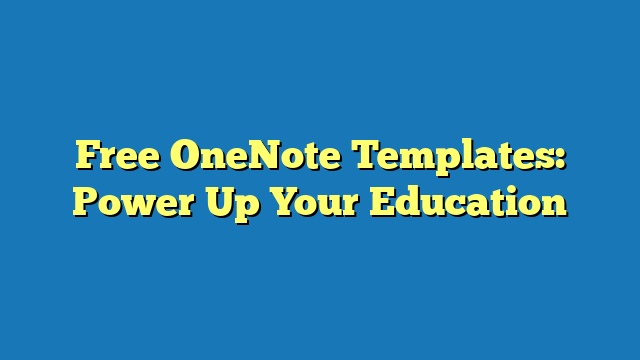 Free OneNote Templates: Power Up Your Education