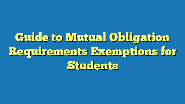 Guide to Mutual Obligation Requirements Exemptions for Students