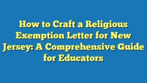 How to Craft a Religious Exemption Letter for New Jersey: A Comprehensive Guide for Educators