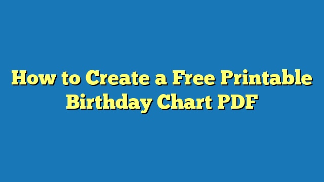 How to Create a Free Printable Birthday Chart PDF