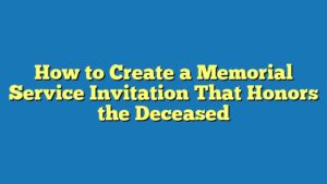 How to Create a Memorial Service Invitation That Honors the Deceased