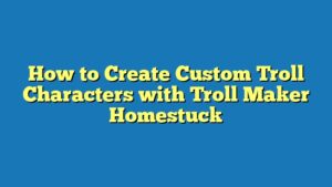 How to Create Custom Troll Characters with Troll Maker Homestuck