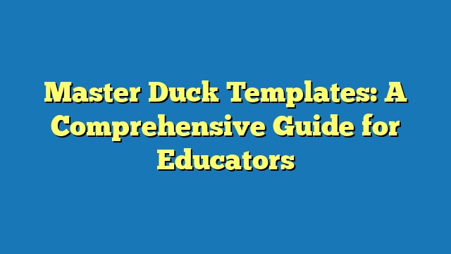 Master Duck Templates: A Comprehensive Guide for Educators