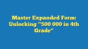 Master Expanded Form: Unlocking "500 000 in 4th Grade"