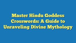 Master Hindu Goddess Crosswords: A Guide to Unraveling Divine Mythology
