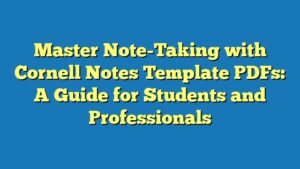 Master Note-Taking with Cornell Notes Template PDFs: A Guide for Students and Professionals
