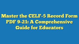 Master the CELF-5 Record Form PDF 9-21: A Comprehensive Guide for Educators