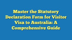 Master the Statutory Declaration Form for Visitor Visa to Australia: A Comprehensive Guide