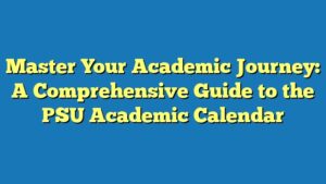 Master Your Academic Journey: A Comprehensive Guide to the PSU Academic Calendar