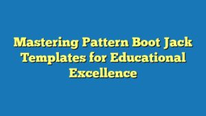 Mastering Pattern Boot Jack Templates for Educational Excellence