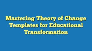 Mastering Theory of Change Templates for Educational Transformation