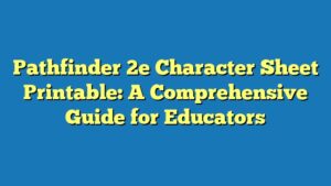 Pathfinder 2e Character Sheet Printable: A Comprehensive Guide for Educators