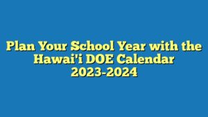 Plan Your School Year with the Hawai'i DOE Calendar 2023-2024