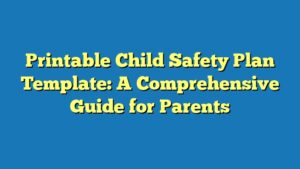 Printable Child Safety Plan Template: A Comprehensive Guide for Parents