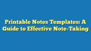 Printable Notes Templates: A Guide to Effective Note-Taking