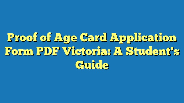 Proof of Age Card Application Form PDF Victoria: A Student's Guide