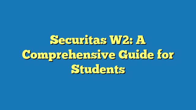 Securitas W2: A Comprehensive Guide for Students