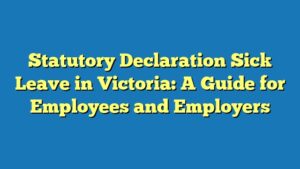 Statutory Declaration Sick Leave in Victoria: A Guide for Employees and Employers