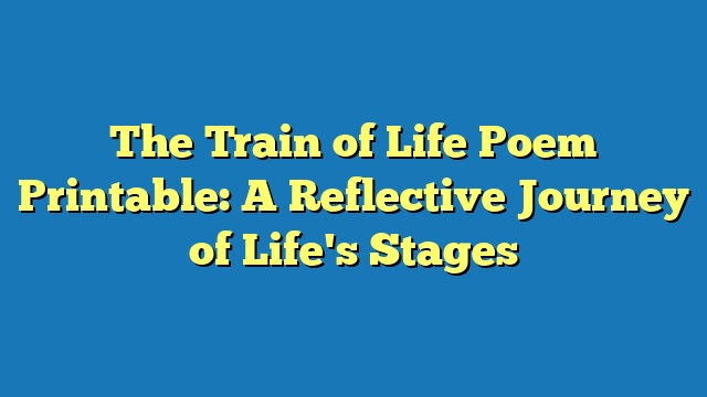 The Train of Life Poem Printable: A Reflective Journey of Life's Stages