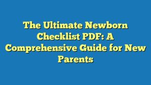 The Ultimate Newborn Checklist PDF: A Comprehensive Guide for New Parents