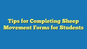 Tips for Completing Sheep Movement Forms for Students