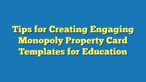 Tips for Creating Engaging Monopoly Property Card Templates for Education