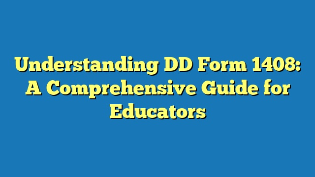 Understanding DD Form 1408: A Comprehensive Guide for Educators