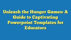 Unleash the Hunger Games: A Guide to Captivating Powerpoint Templates for Educators