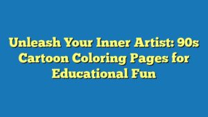 Unleash Your Inner Artist: 90s Cartoon Coloring Pages for Educational Fun