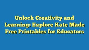 Unlock Creativity and Learning: Explore Kate Made Free Printables for Educators