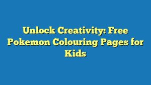 Unlock Creativity: Free Pokemon Colouring Pages for Kids