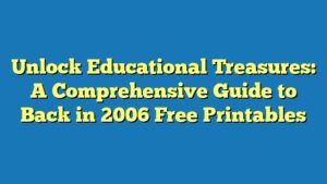 Unlock Educational Treasures: A Comprehensive Guide to Back in 2006 Free Printables