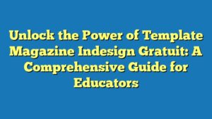 Unlock the Power of Template Magazine Indesign Gratuit: A Comprehensive Guide for Educators