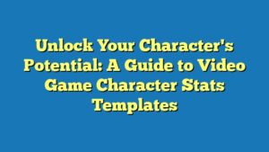 Unlock Your Character's Potential: A Guide to Video Game Character Stats Templates