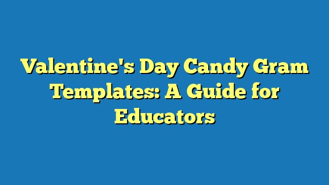 Valentine's Day Candy Gram Templates: A Guide for Educators