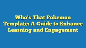 Who's That Pokemon Template: A Guide to Enhance Learning and Engagement